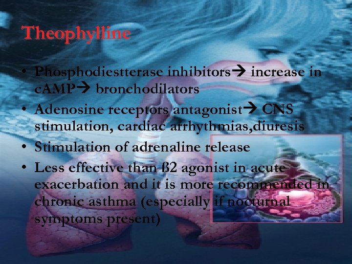 Theophylline • Phosphodiestterase inhibitors increase in c. AMP bronchodilators • Adenosine receptors antagonist CNS