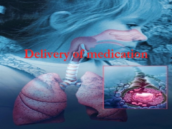 Delivery of medication 