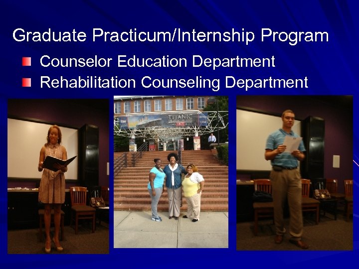 Graduate Practicum/Internship Program Counselor Education Department Rehabilitation Counseling Department 