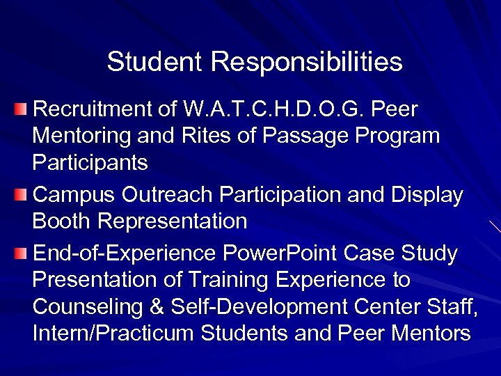 Student Responsibilities Recruitment of W. A. T. C. H. D. O. G. Peer Mentoring