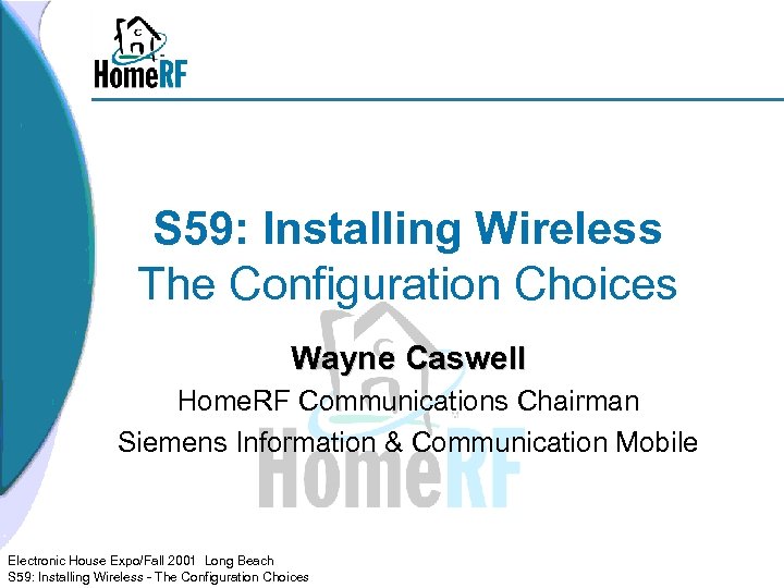 S 59: Installing Wireless The Configuration Choices Wayne Caswell Home. RF Communications Chairman Siemens