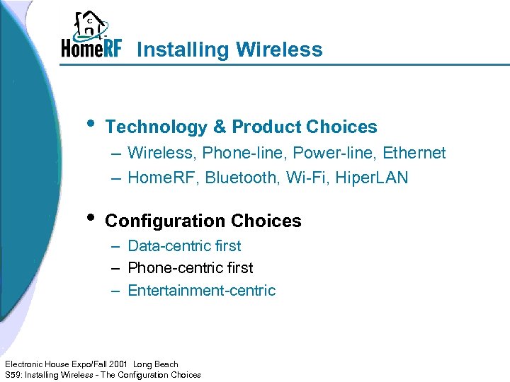 Installing Wireless • Technology & Product Choices – Wireless, Phone-line, Power-line, Ethernet – Home.