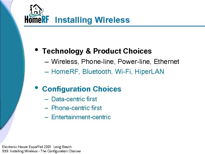 Installing Wireless • Technology & Product Choices – Wireless, Phone-line, Power-line, Ethernet – Home.