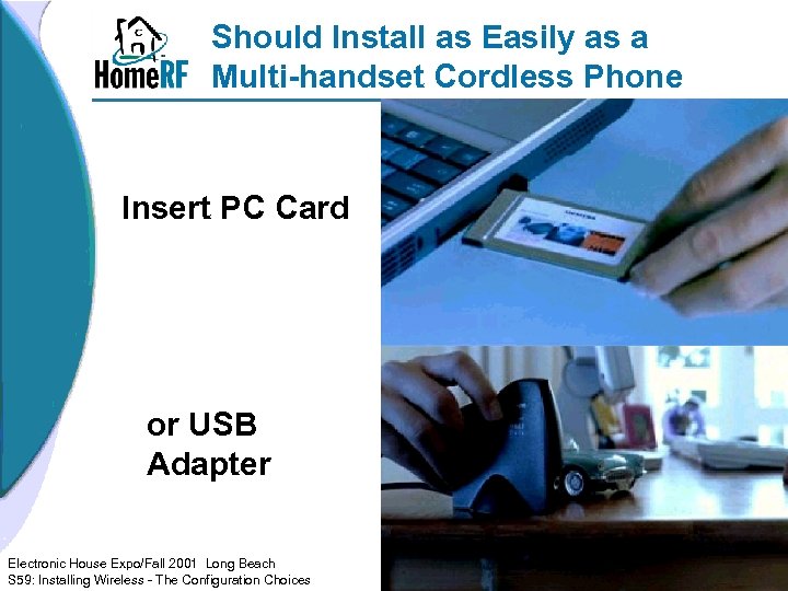 Should Install as Easily as a Multi-handset Cordless Phone Insert PC Card or USB