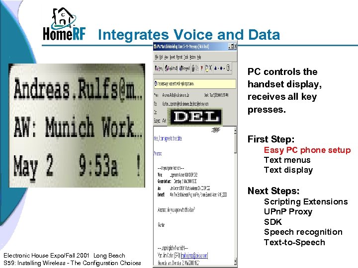 Integrates Voice and Data PC controls the handset display, receives all key presses. First