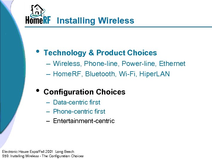 Installing Wireless • Technology & Product Choices – Wireless, Phone-line, Power-line, Ethernet – Home.