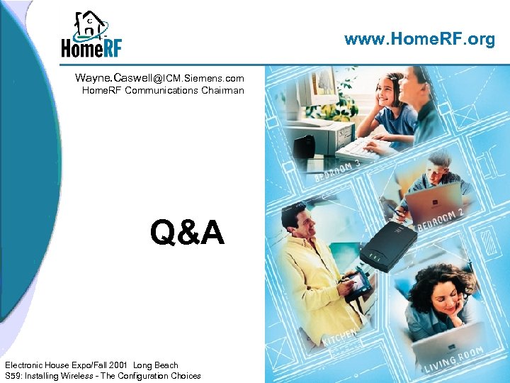 www. Home. RF. org Wayne. Caswell@ICM. Siemens. com Home. RF Communications Chairman Q&A Electronic