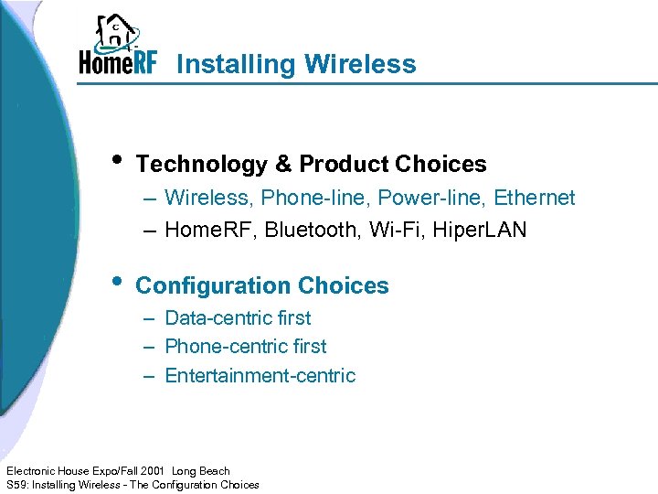 Installing Wireless • Technology & Product Choices – Wireless, Phone-line, Power-line, Ethernet – Home.