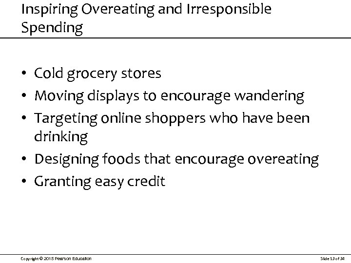 Inspiring Overeating and Irresponsible Spending • Cold grocery stores • Moving displays to encourage