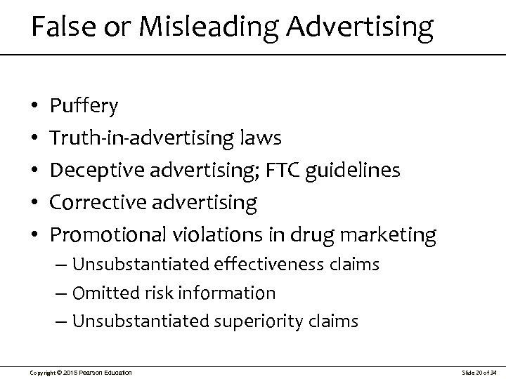 False or Misleading Advertising • • • Puffery Truth-in-advertising laws Deceptive advertising; FTC guidelines