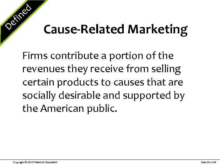 e D ed fin Cause-Related Marketing Firms contribute a portion of the revenues they