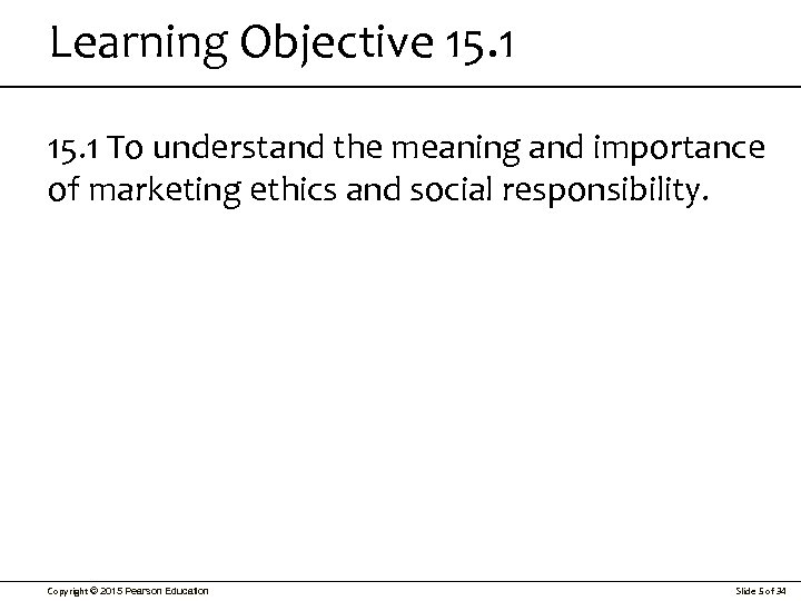 Learning Objective 15. 1 To understand the meaning and importance of marketing ethics and