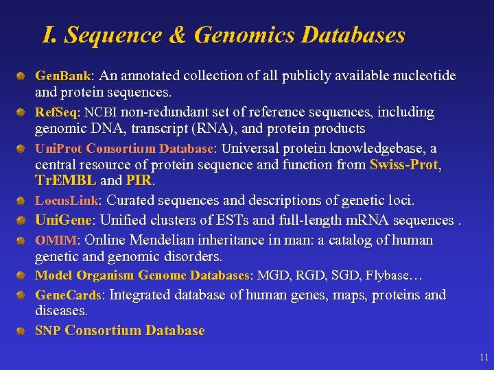 I. Sequence & Genomics Databases Gen. Bank: An annotated collection of all publicly available