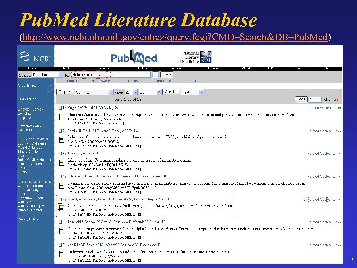 Pub. Med Literature Database (http: //www. ncbi. nlm. nih. gov/entrez/query. fcgi? CMD=Search&DB=Pub. Med) 7
