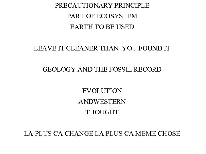PRECAUTIONARY PRINCIPLE PART OF ECOSYSTEM EARTH TO BE USED LEAVE IT CLEANER THAN YOU