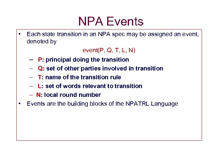 NPA Events • Each state transition in an NPA spec may be assigned an