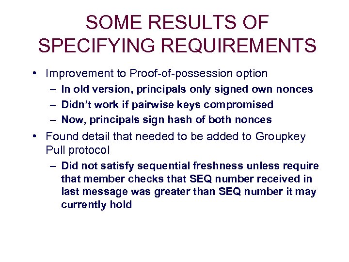 SOME RESULTS OF SPECIFYING REQUIREMENTS • Improvement to Proof-of-possession option – In old version,