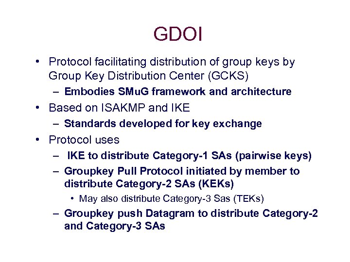 GDOI • Protocol facilitating distribution of group keys by Group Key Distribution Center (GCKS)