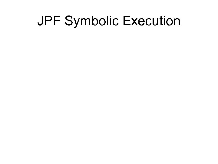 JPF Symbolic Execution 