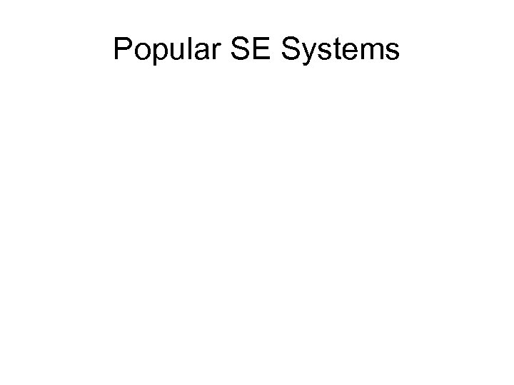 Popular SE Systems 