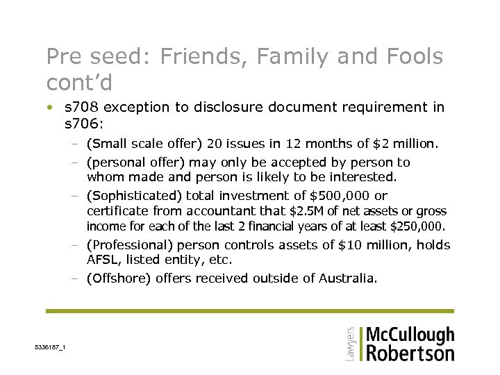 Pre seed: Friends, Family and Fools cont’d • s 708 exception to disclosure document
