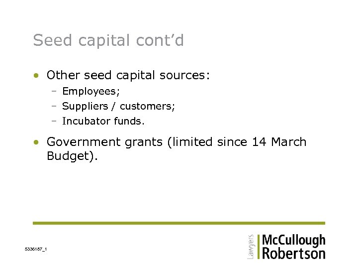 Seed capital cont’d • Other seed capital sources: – Employees; – Suppliers / customers;