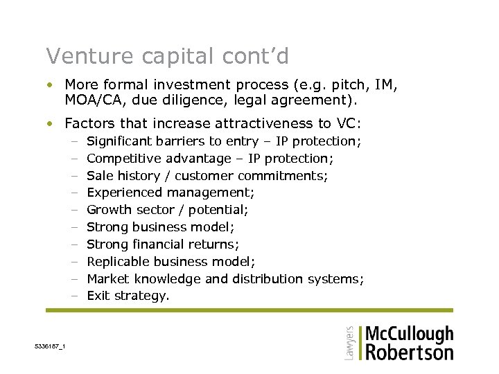 Venture capital cont’d • More formal investment process (e. g. pitch, IM, MOA/CA, due