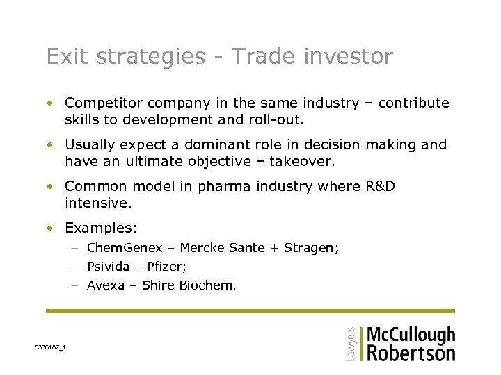 Exit strategies - Trade investor • Competitor company in the same industry – contribute