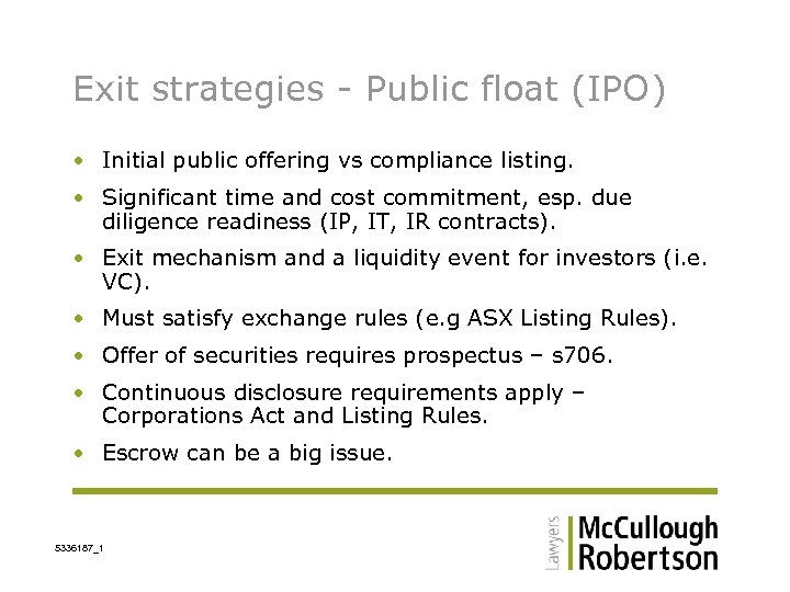 Exit strategies - Public float (IPO) • Initial public offering vs compliance listing. •