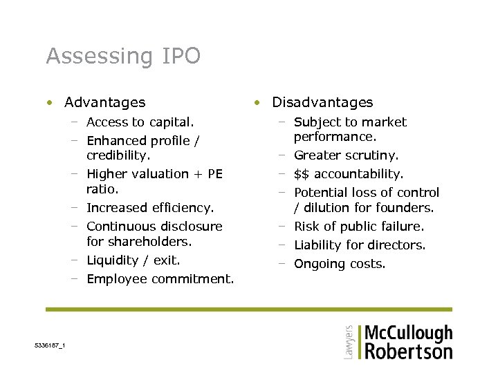 Assessing IPO • Advantages – Access to capital. – Enhanced profile / credibility. –