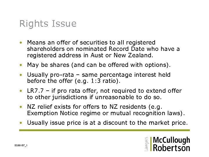 Rights Issue • Means an offer of securities to all registered shareholders on nominated
