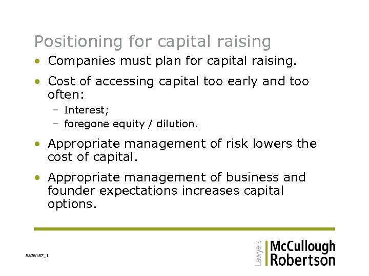 Positioning for capital raising • Companies must plan for capital raising. • Cost of