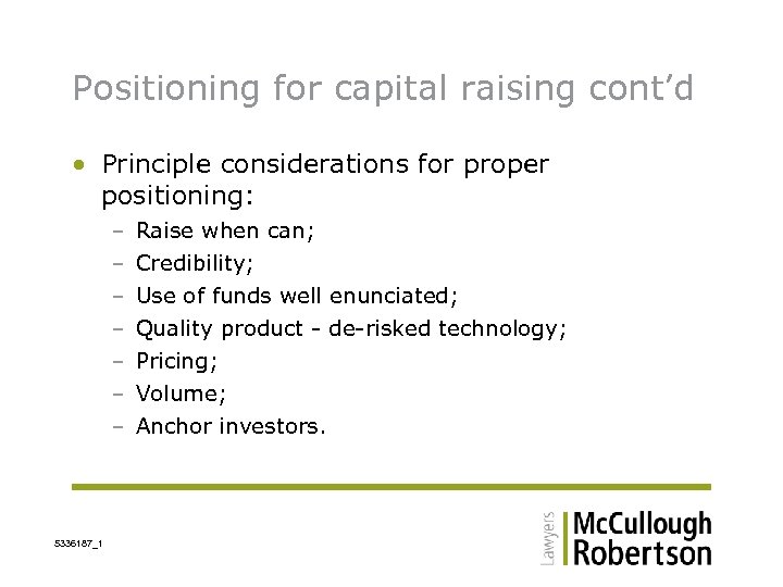 Positioning for capital raising cont’d • Principle considerations for proper positioning: – – –