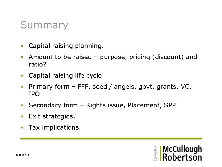 Summary • Capital raising planning. • Amount to be raised – purpose, pricing (discount)