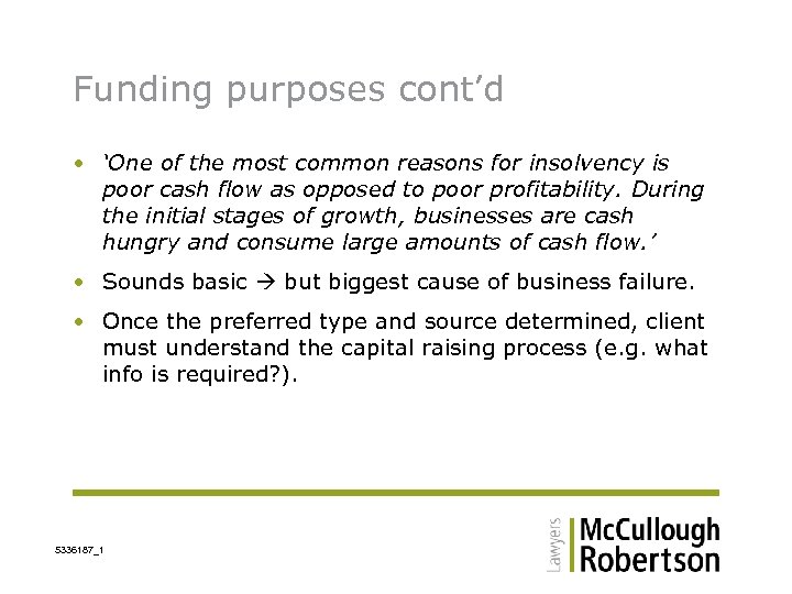 Funding purposes cont’d • ‘One of the most common reasons for insolvency is poor