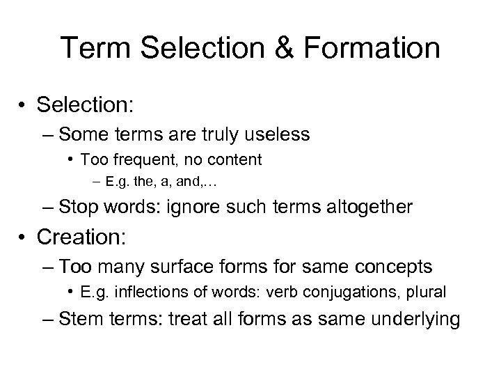 Term Selection & Formation • Selection: – Some terms are truly useless • Too