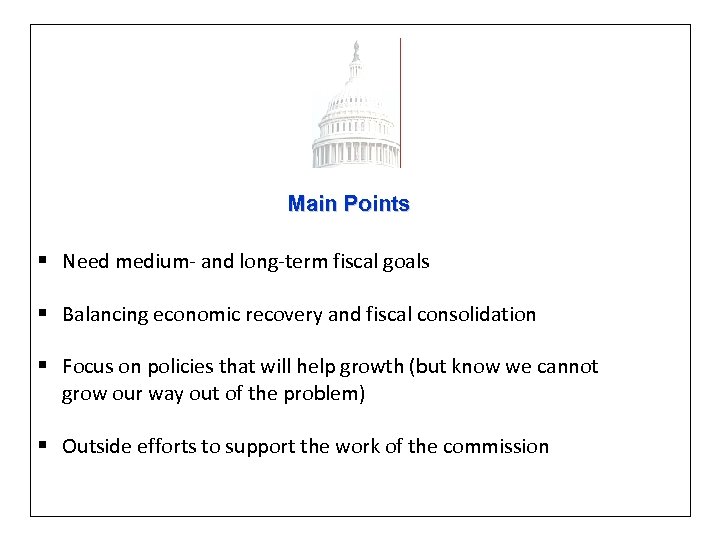 Main Points § Need medium- and long-term fiscal goals § Balancing economic recovery and