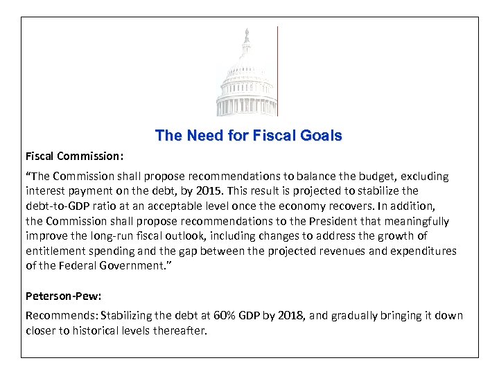 The Need for Fiscal Goals Fiscal Commission: “The Commission shall propose recommendations to balance