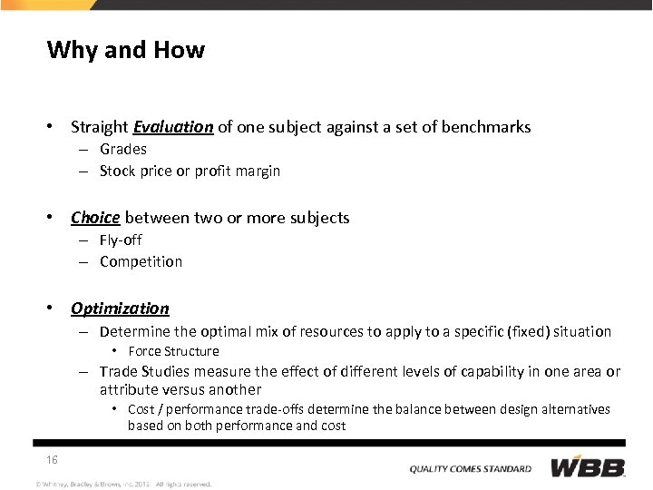 Why and How • Straight Evaluation of one subject against a set of benchmarks