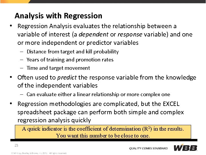 Analysis with Regression • Regression Analysis evaluates the relationship between a variable of interest