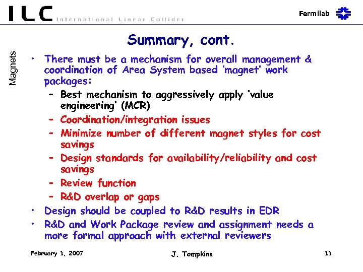 Fermilab Magnets Summary, cont. • There must be a mechanism for overall management &