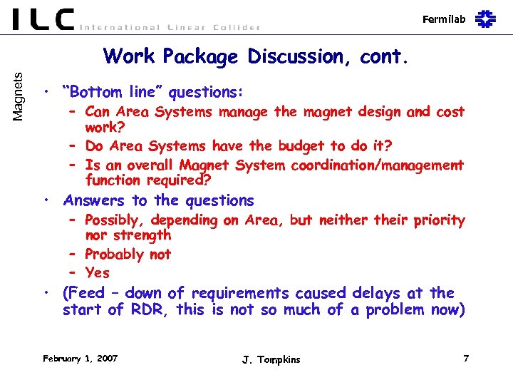 Fermilab Magnets Work Package Discussion, cont. • “Bottom line” questions: – Can Area Systems