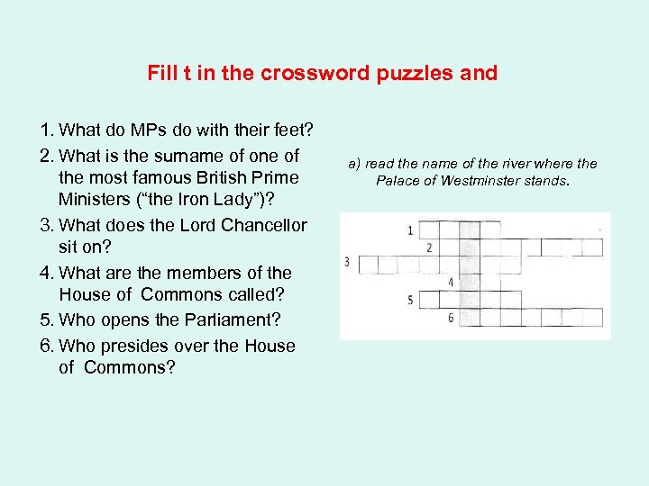 Fill t in the crossword puzzles and 1. What do MPs do with their