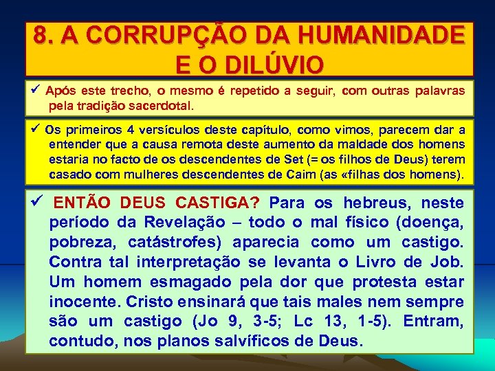 8. A CORRUPÇÃO DA HUMANIDADE E O DILÚVIO Após este trecho, o mesmo é