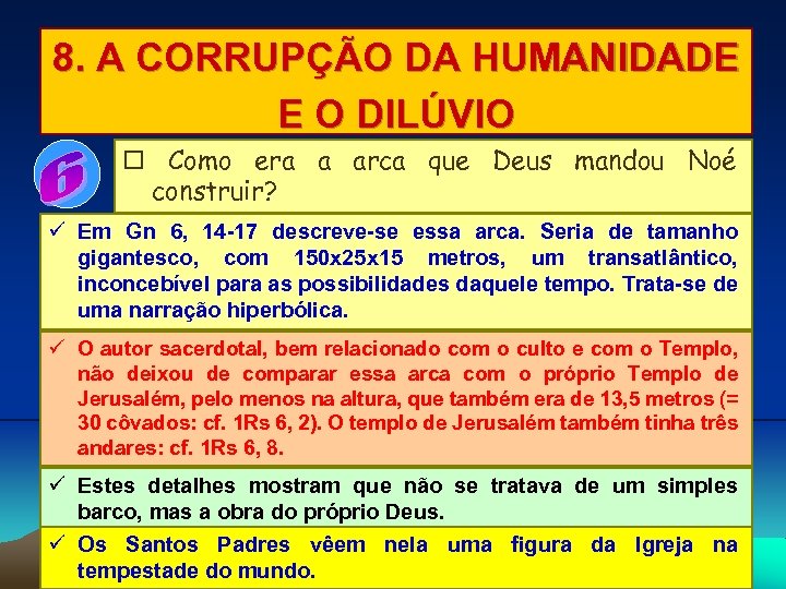 8. A CORRUPÇÃO DA HUMANIDADE E O DILÚVIO Como era a arca que Deus