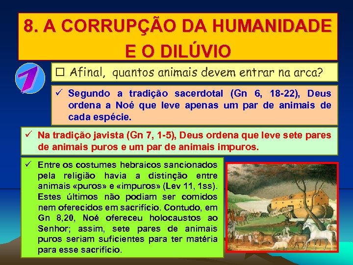 8. A CORRUPÇÃO DA HUMANIDADE E O DILÚVIO Afinal, quantos animais devem entrar na