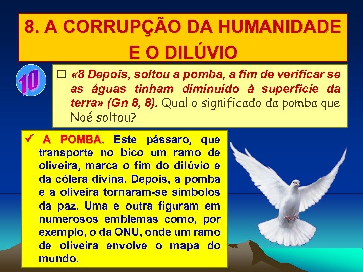 8. A CORRUPÇÃO DA HUMANIDADE E O DILÚVIO « 8 Depois, soltou a pomba,