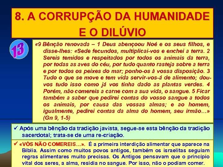 8. A CORRUPÇÃO DA HUMANIDADE E O DILÚVIO « 9 Bênção renovada – 1