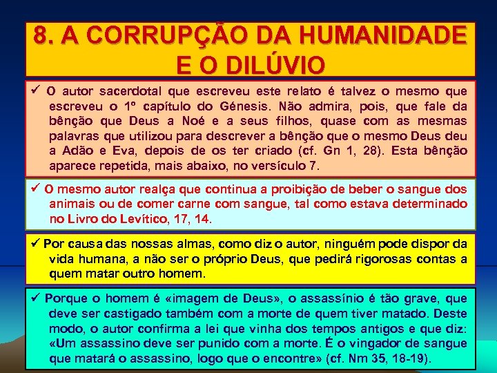 8. A CORRUPÇÃO DA HUMANIDADE E O DILÚVIO O autor sacerdotal que escreveu este