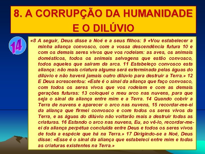 8. A CORRUPÇÃO DA HUMANIDADE E O DILÚVIO « 8 A seguir, Deus disse